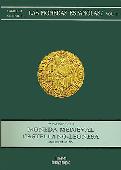 Catálogo general de las monedas españolas. Vol. III. Moneda medieval Castellano-Leonesa.