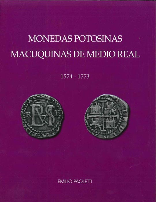 Monedas potosinas macuquinas de medio real. 1574-1773