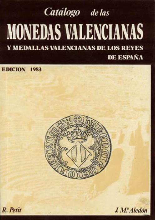 Catálogo de las monedas valencianas y medallas valencianas de los reyes de España