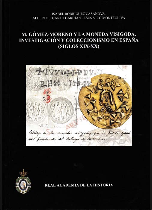 M. Gómez-Moreno y la Moneda Visigoda. Investigación y Coleccionismo en España (Siglos XIX-XX)