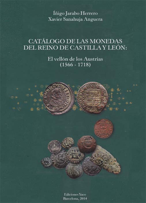 Catálogo de las monedas del Reino de Castilla y León: El vellón de los Austrias. (1566 - 1718)