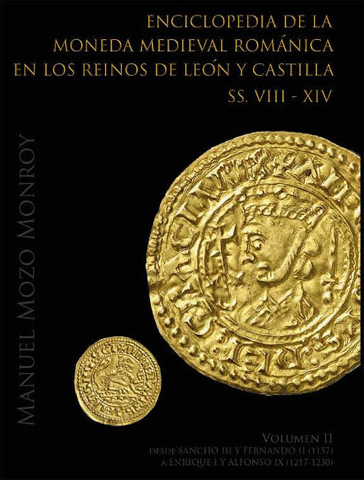 Enciclopedia de la Moneda Medieval Románica en los reinos de León y Castilla (ss. VIII  XIV). Volumen II