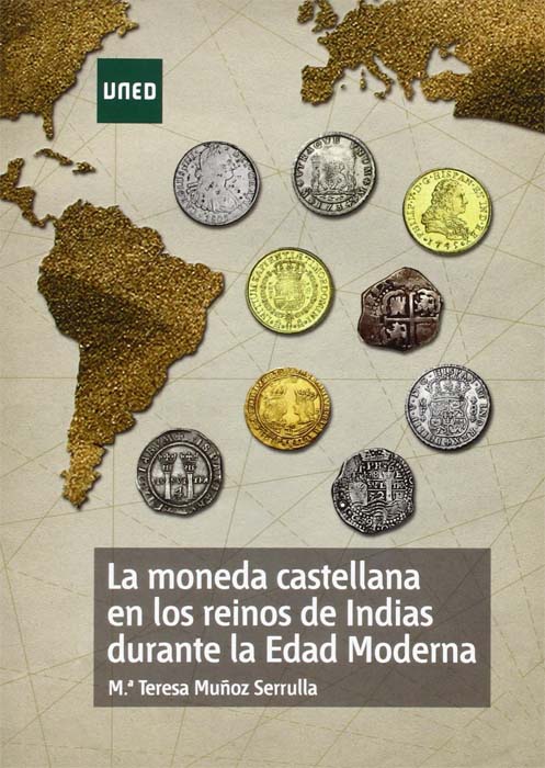 La moneda castellana en los reinos de indias durante la edad moderna