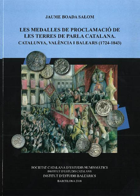 Les medalles de proclamació de les terres de parla catalana Catalunya, València i Balears (1724-1843)