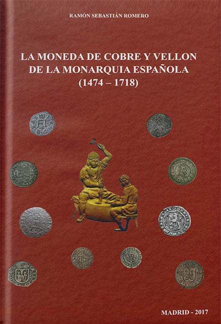 La moneda de cobre y vellón de la monarquía española​ (1474-1718)