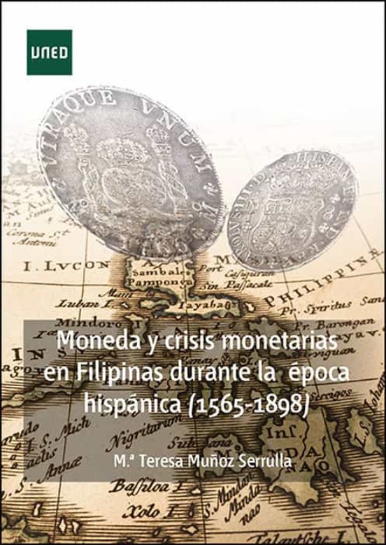 Moneda y crisis monetarias en Filipinas durante la época hispánica (1565-1898)