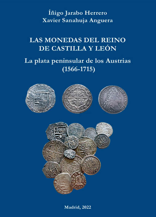 Las monedas del reino de Castilla y León. La plata peninsular de los Austrias (1566-1715)